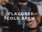 Flavored Cold Brew